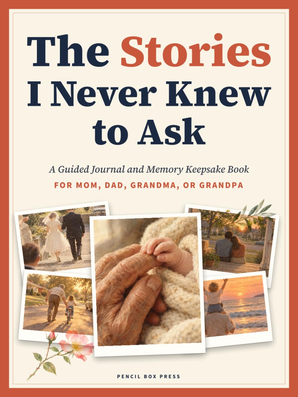 The Stories I Never Knew to Ask: A Guided Journal and Memory Keepsake Book book cover